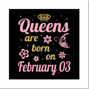 Queens Are Born On February 03 Happy Birthday To Me You Nana Mommy Aunt Sister Wife Daughter Niece Posters and Art